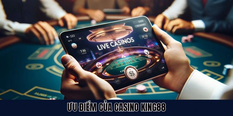 Ưu điểm của casino KING88