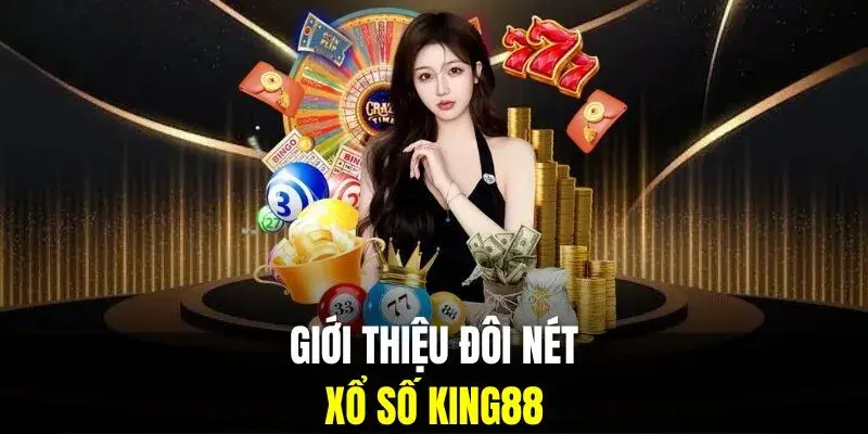Giới thiệu xổ số King88